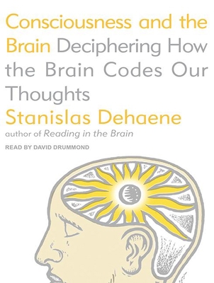 Consciousness and the Brain: Deciphering How th... 1452666709 Book Cover