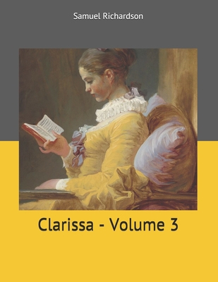 Clarissa - Volume 3: Large Print 1699136653 Book Cover
