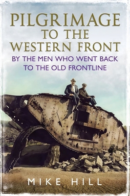 Pilgrimage to the Western Front: By the Men Who... 1781559139 Book Cover