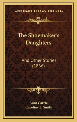 The Shoemaker's Daughters: And Other Stories (1... 1167297156 Book Cover