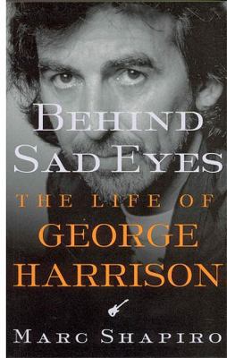 Behind Sad Eyes: The Life of George Harrison 0312309937 Book Cover
