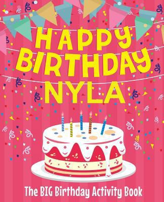 Happy Birthday Nyla - The Big Birthday Activity... 1726481492 Book Cover