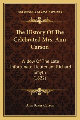 The History Of The Celebrated Mrs. Ann Carson: ... 1165685809 Book Cover