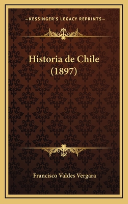 Historia de Chile (1897) [Spanish] 116794612X Book Cover
