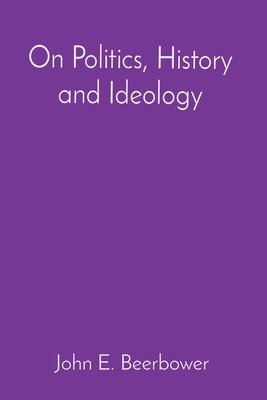 On Politics, History and Ideology 1088121586 Book Cover