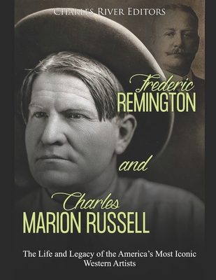 Frederic Remington and Charles Marion Russell: ... B084WGS2FS Book Cover