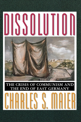 Dissolution: The Crisis of Communism and the En... 0691007462 Book Cover