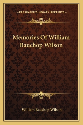 Memories Of William Bauchop Wilson 1163750247 Book Cover