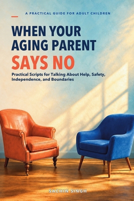 When Your Aging Parent Says No: Practical Scrip... B0HHYZPM8M Book Cover