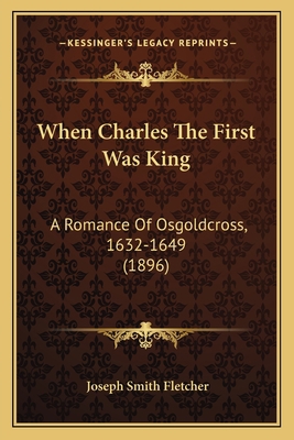 When Charles The First Was King: A Romance Of O... 1165809362 Book Cover