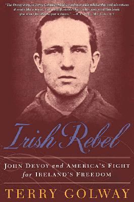 Irish Rebel: John Devoy and America's Fight for... 0312199031 Book Cover