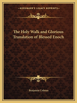 The Holy Walk and Glorious Translation of Bless... 1162612827 Book Cover