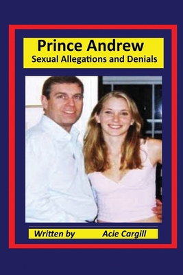 Prince Andrew - Sexual Allegations and Denials 1702642275 Book Cover