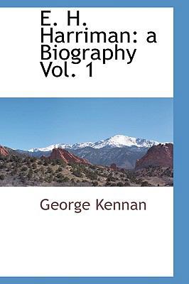 E. H. Harriman: A Biography Vol. 1 1103729845 Book Cover