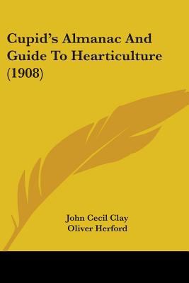 Cupid's Almanac And Guide To Hearticulture (1908) 0548682267 Book Cover