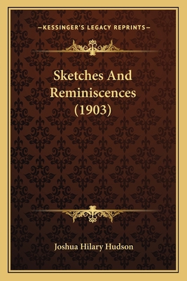 Sketches And Reminiscences (1903) 1165672308 Book Cover