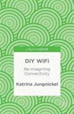 DIY Wifi: Re-Imagining Connectivity 1349457302 Book Cover