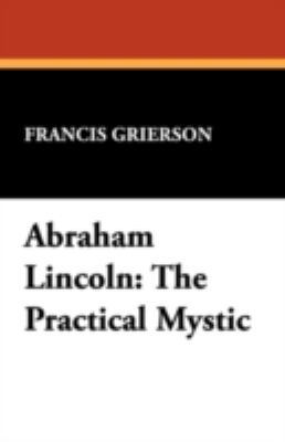 Abraham Lincoln: The Practical Mystic 143446850X Book Cover