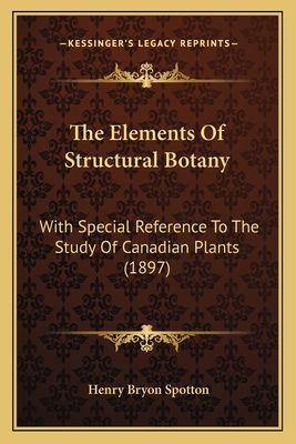 The Elements Of Structural Botany: With Special... 1164206095 Book Cover