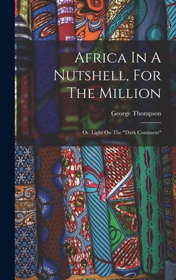Africa In A Nutshell, For The Million: Or, Ligh... B0BNLQNTKG Book Cover