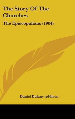 The Story Of The Churches: The Episcopalians (1... 1104279304 Book Cover