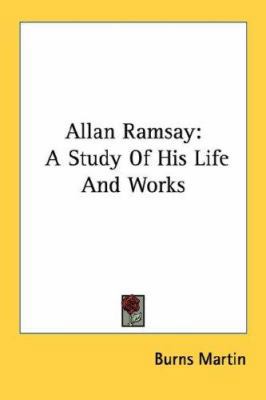 Allan Ramsay: A Study Of His Life And Works 1432568590 Book Cover