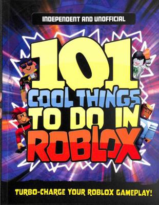 101 Cool Things to Do in Roblox 1839351330 Book Cover