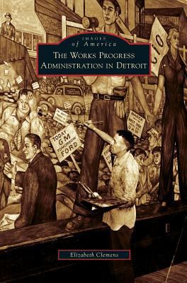 Works Progress Administration in Detroit 1531632319 Book Cover