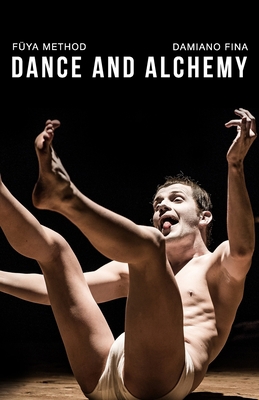 Dance and Alchemy: FÜYA Method B08YDGTNNC Book Cover