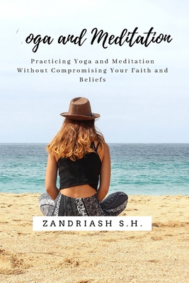 Yoga and Meditation: Practicing Yoga and Medita... B0BS8KTX5V Book Cover