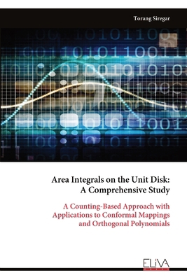 Area Integrals on the Unit Disk: A Comprehensiv... 9999350550 Book Cover
