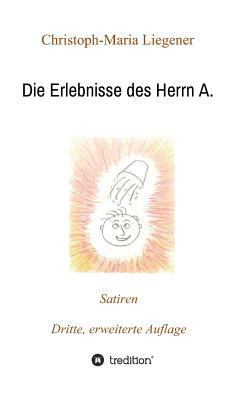Die Erlebnisse des Herrn A.: Satiren (3. Auflage) [German] 3746918723 Book Cover
