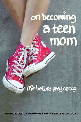 On Becoming a Teen Mom: Life Before Pregnancy 0520283422 Book Cover
