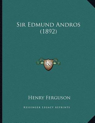 Sir Edmund Andros (1892) 116557831X Book Cover