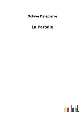 La Parodie [French] 3752473428 Book Cover