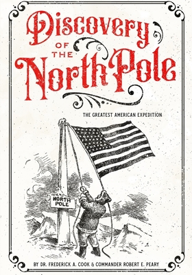 Discovery of the North Pole: The Greatest Ameri... B083ZMQMTM Book Cover