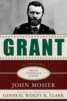 Grant: A Biography (Great Generals) 1403971366 Book Cover