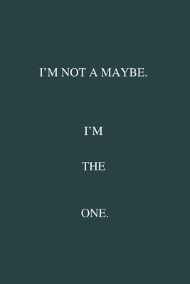 I’m not a Maybe. I’m The One.: / School Composition Writing Book / 6" x 9" / 120 pgs. / College Ruled / Paperback Lined ... / Memo Note Taking / Paperback –
