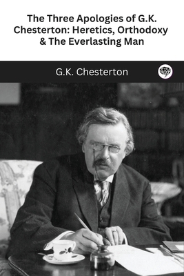 The Three Apologies of G.K. Chesterton: Heretic... 9357249435 Book Cover