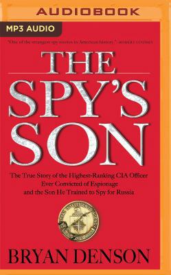 The Spy's Son: The True Story of the Highest-Ra... 1511368594 Book Cover