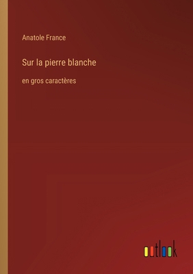 Sur la pierre blanche: en gros caractères [French] 3368363263 Book Cover