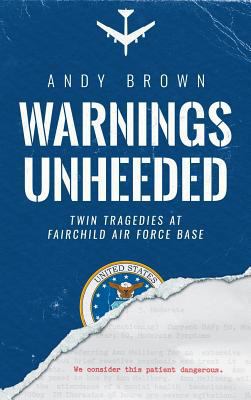 Warnings Unheeded: Twin Tragedies at Fairchild ... 0997863439 Book Cover