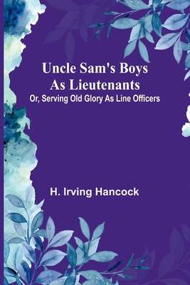 Uncle Sam's Boys as Lieutenants; Or, Serving Ol... 9362092891 Book Cover