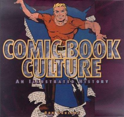 Comic Book Culture: An Illustrated History 1888054387 Book Cover