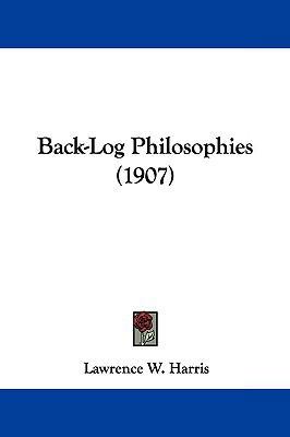 Back-Log Philosophies (1907) 1104621045 Book Cover