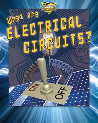 What Are Electrical Circuits? 0778720772 Book Cover