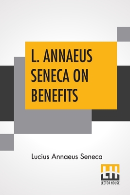 L. Annaeus Seneca On Benefits: Edited By Aubrey... 9389582083 Book Cover