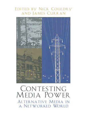 Contesting Media Power: Alternative Media in a ... 0742523845 Book Cover