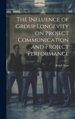 The Influence of Group Longevity on Project Com... 1019949511 Book Cover