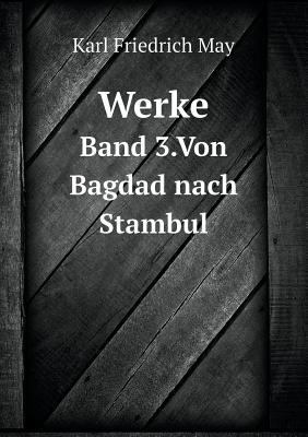 Werke Band 3.Von Bagdad nach Stambul [German] 5518958587 Book Cover
